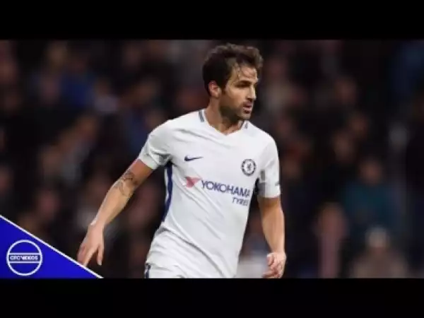 Video: Cesc Fàbregas 2018 • All Key Passes & Assists • Chelsea FC | HD